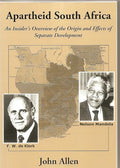 Apartheid South Africa: An Insider's Overview of the Origin and Effects of Separate Development